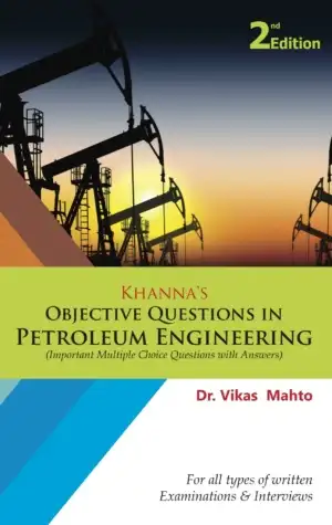 Khanna's Objective Questions in Petroleum Engineering