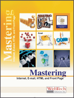 Mastering Internet, E-mail, HTML and Front Page