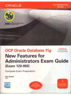 OCP Oracle database 11g New Features for Administrators Exam Guide ( Exam 1Z0-050) Complete Exam Preparation