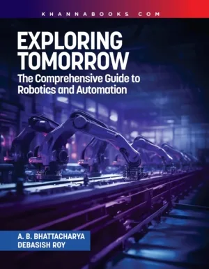 Exploring Tomorrow (The Comprehensive Guide to Robotics and Automation)